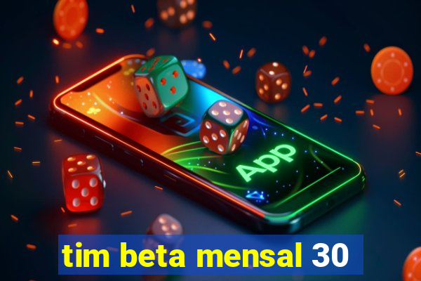 tim beta mensal 30